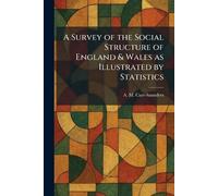 A Survey of the Social Structure of England & Wales as Illustrated by Statistics