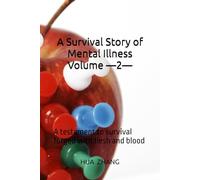 A Survival Story of Mental Illness Volume 2: A testament to survival forged with flesh and blood