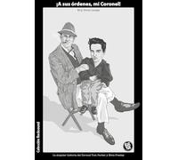 ¡a Sus Ordenes Mi Coronel!