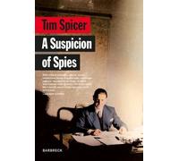 A Suspicion of Spies: Risk, Secrets and Shadows - the Biography of Wilfred ‘Biffy’ Dunderdale (Everyman's Library Barbreck)