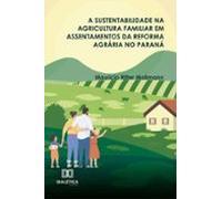 A Sustentabilidade Na Agricultura Familiar Em Assentamentos Da Reforma