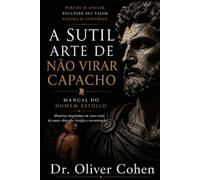 A Sutil Arte de não virar Capacho: Histórias inspiradas em casos reais de amor, obsessão, traição e reconstrução
