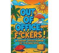 A Sweary Office Humor (18+) Coloring Book: Funny Workplace Adult Coloring Pages with Sarcastic Office Quotes, Profanity Humor, and Corporate Life ... Stress Relief and Work Frustration Therapy