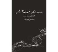 A Sweet Aroma Heart and Soul Study Guide: A 50 Day Journal to Take with You on Your Journey with the Lord | 6x9 inches, 104 pages | 50 Days of Devotion ... Gift for Baptisms, Holidays, and Free Time