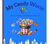 A Sweet Coloring and Counting Adventure for Kids Ages 4-6 Filled with Lollipops, Jellybeans, and Imaginative Candy Shop Fun: Color, Count, and Create in a Candy Wonderland for Kids Ages 4-6