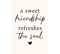 A Sweet Friendship Refreshes the Soul Notebook: Friendship Journal - Cute Writing Notebook, Thoughtful Gift for Best Friends, Sisters, and Long Distance Friends