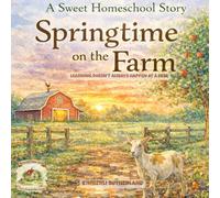 A Sweet Homeschool Story-Springtime on the Farm: Learning doesn’t always happen at a desk.