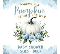 A Sweet Little Pumpkin Is on the Way Baby Shower Guest Book - Boy: Autumn Fall Themed Sign-In Keepsake with Gift Log, Memory & Photo Pages - Rustic Pumpkin Baby Shower Celebration Registry