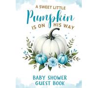 A Sweet Little Pumpkin Is on the Way Baby Shower Hardcover Guest Book - Boy: Autumn Fall Themed Sign-In Keepsake with Gift Log, Memory & Photo Pages - Rustic Pumpkin Baby Shower Celebration Registry
