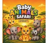 A Sweet Safari Adventure with Baby Animals: Large Simple Illustrations for Toddlers and Preschool Kids