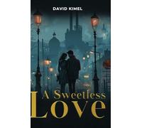 A Sweetless Love: A Trilogy: Ani¿oara, Rozica, and the Return of Prodigal Sons