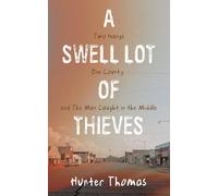 A Swell Lot Of Thieves: Two Gangs One County and The Man Caught in the Middle