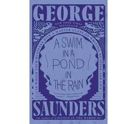A Swim in a Pond in the Rain: In Which Four Russians Give a Master Class on Writing, Reading, and Life