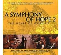 a symphony of hope 2 the heart of worship - a symphony of hope 2 the heart of worship