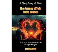 A Symphony of Love: The Journey of Twin Flame Reunion (Twin Flames Harmonization)