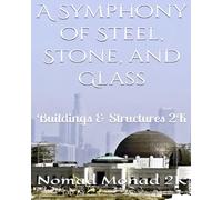 A Symphony of Steel, Stone, and Glass: Buildings & Structures 2K (fine art & photography)