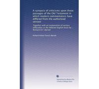 A synopsis of criticisms upon those passages of the Old Testament in which modern commentators have differed from the authorized version: Together ... texts by ... Richard A.F. Barrett: Volume 5