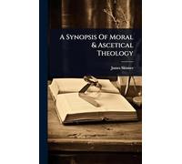 A Synopsis Of Moral & Ascetical Theology