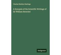 A Synopsis of the Scientific Writings of Sir William Herschel