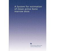 A System for estimation of mean active bone marrow dose