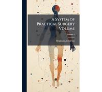 A System of Practical Surgery Volume