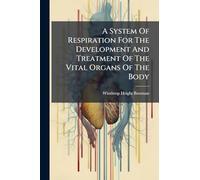 A System Of Respiration For The Development And Treatment Of The Vital Organs Of The Body