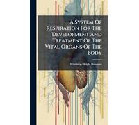 A System Of Respiration For The Development And Treatment Of The Vital Organs Of The Body