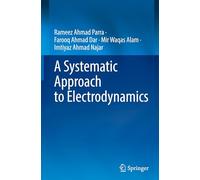 A Systematic Approach to Electrodynamics