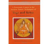 A Systematic Course in the Ancient Tantric Techniques of Yoga and Kriya by Swami Satyananda Saraswati (2004) Hardcover
