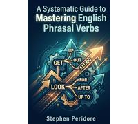 A Systematic Guide to Mastering English Phrasal Verbs