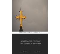 A Systematic Study of the Catholic Religion