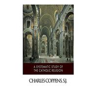 A Systematic Study of the Catholic Religion