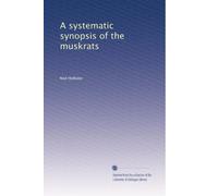 A systematic synopsis of the muskrats