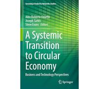A Systemic Transition to Circular Economy: Business and Technology Perspectives: 12 (Greening of Industry Networks Studies)