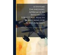 A Systems Engineering Approach to Integrated Structural Health Monitoring for Aging Aircraft