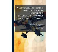 A Systems Engineering Approach to the Design of a Spacecraft Dynamics and Control Testbed