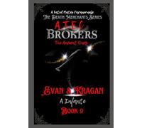 A.T.E.C Brokers: The Ancient Ones; Evan & Kragen: 9 (The Death Merchants)