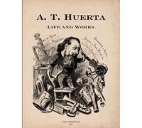 A. T. Huerta Life and Works