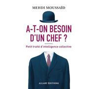 A-t-on besoin d'un chef ?: Petit traité d'intelligence collective