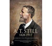 A. T. Still. 1828-1917: Vida y obra de A. T. Still, fundador de la osteopatía