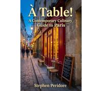 À Table! A Contemporary Culinary Guide to Paris