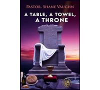 A Table, A Towel, A Throne: Passover: The path to the Kingdom.