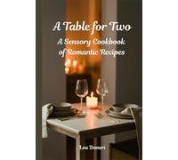 A Table for Two: A Sensory Cookbook of Romantic Recipes (The Mixologist’s Library)