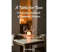 A Table for Two: A Sensory Cookbook of Romantic Recipes (The Mixologist’s Library)