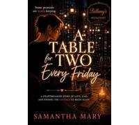 A Table for Two, Every Friday: A Heartbreaking Story of Love, Loss, and Finding the Courage to Begin Again
