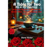 A Table for Two: Me&My Healing: A Gastric Bypass Cookbook of Gentle Bites, New Beginnings, and Self-Love
