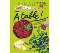 A table !: Tome 1, Cueillir et déguster les produits de la montagne