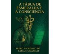 A Tábua De Esmeralda E A Consciência (ebook)