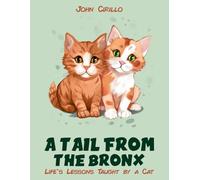 A Tail from the Bronx: Life’s Lessons Taught by a Cat