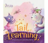 A Tail of Learning: Kittina Ballerina and the Not-So-PURRfect Pirouettes (Kittina Ballerina's Dance-Along Adventures)